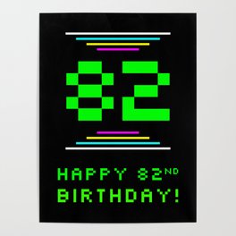 [ Thumbnail: 82nd Birthday - Nerdy Geeky Pixelated 8-Bit Computing Graphics Inspired Look Poster ]