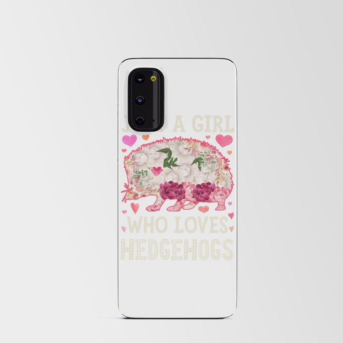 Just a Girl Who Loves Hedgehogs Flower Shirt for Girls Women Kids Animal Lover Gifts Android Card Case