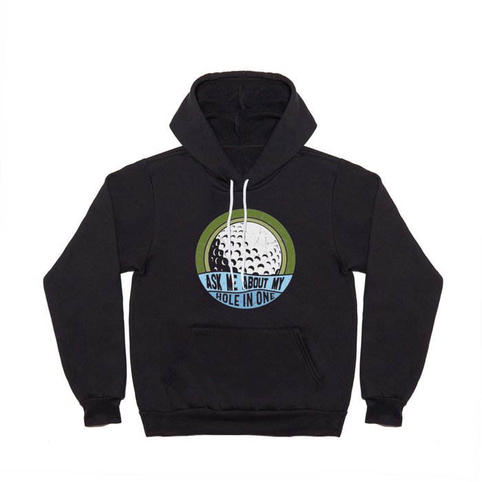 Ask Me About My Hole In One Golf Hoody