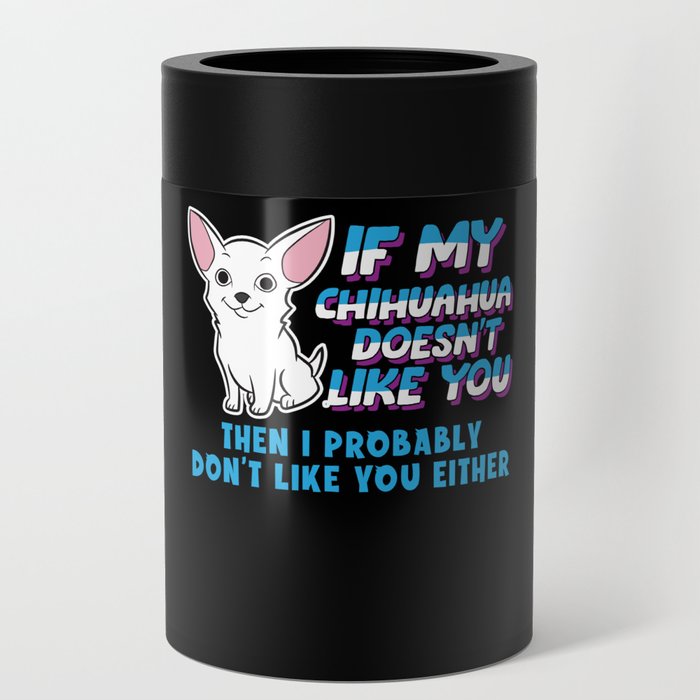 Design for dog lover and Chihuahua dog owner Can Cooler