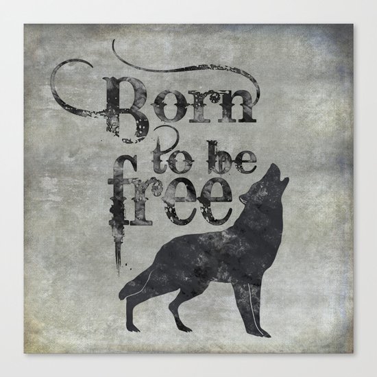 Born to be free wolf illustration Canvas Print