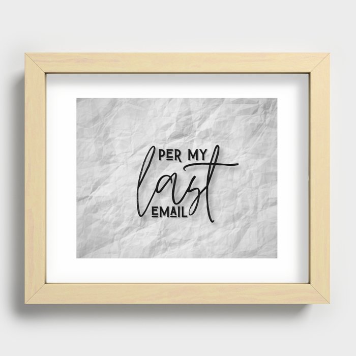 As Per My Last Email Recessed Framed Print