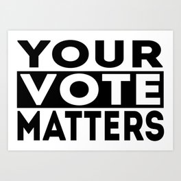 Your Vote Matters American Presidential Election Art Print