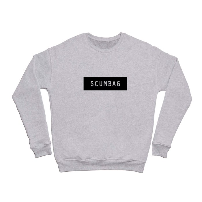 Scumbag Crewneck Sweatshirt