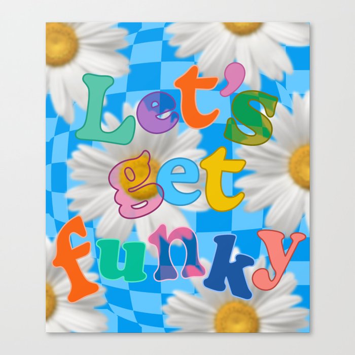 LET'S GET FUNKY Canvas Print
