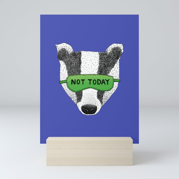 Not Today Badger Mini Art Print