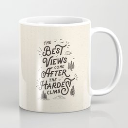 The Best Views Come After The Hardest Climb monochrome typography poster Coffee Mug