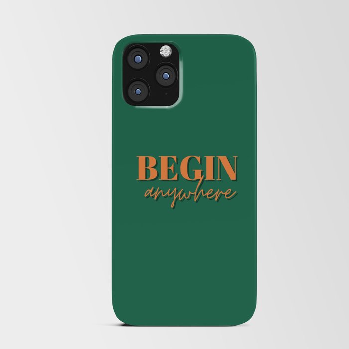 Begin, Anywhere, Typography, Empowerment, Motivational, Inspirational, Green iPhone Card Case