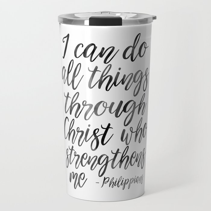 I Can Do All Things Through Christ Who Strengthens Me, Philippians Quote,Christian Art,Bible Verse,H Travel Mug