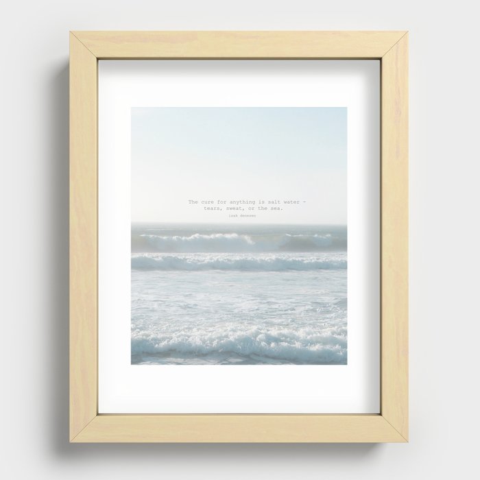 The cure for anything is salt water -  tears, sweat, or the sea. isak dinesen Recessed Framed Print