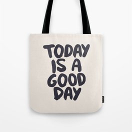 Today is a Good Day Tote Bag