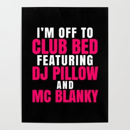 I'm Off to Club Bed Featuring DJ Pillow & MC Blanky (Dark) Poster