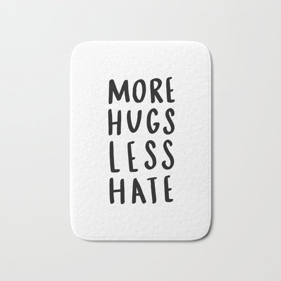 More hugs less hate - typography print Bath Mat