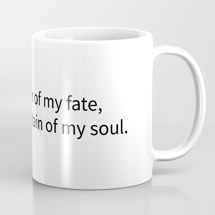 I am the master of my fate, I am the captain of my soul. Coffee Mug