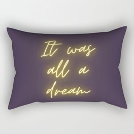 It Was All a Dream Rectangular Pillow