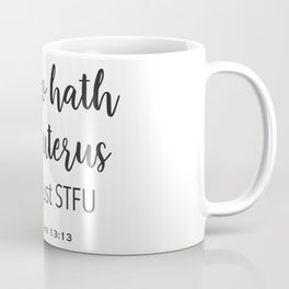 He who hath not Coffee Mug
