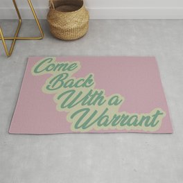 Come Back With A Warrant Rug
