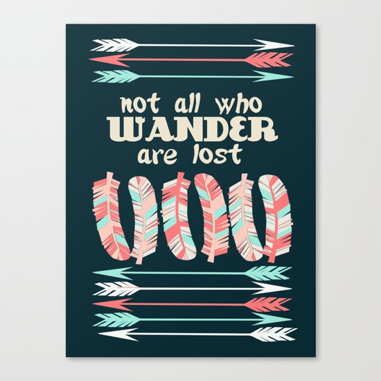 Not All Who Wander Are Lost feathers and arrows trendy dorm college teen children inspirational Canvas Print