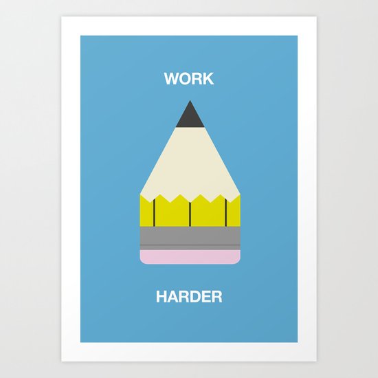 Work Harder Art Print