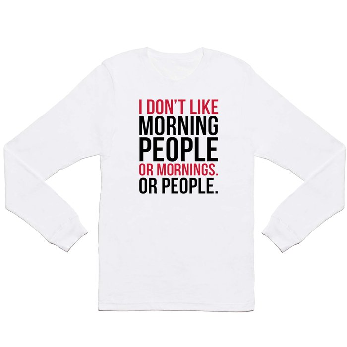 Morning People Funny Quote Long Sleeve T Shirt