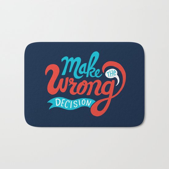 Make The Wrong Decision. Bath Mat