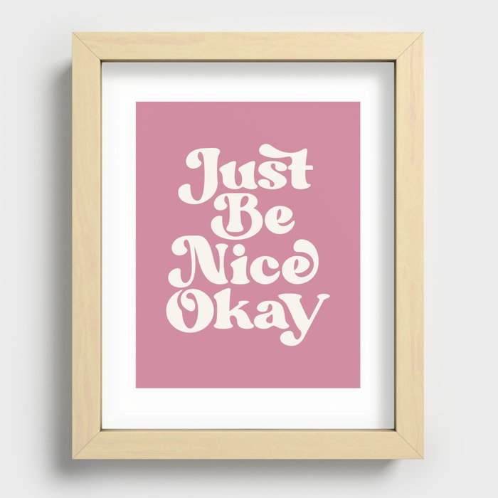 Just Be Nice Okay Recessed Framed Print