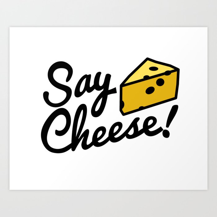 Say Cheese Art Print By Postcardigans Society6