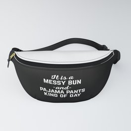 Messy Bun Day Funny Quote Fanny Pack