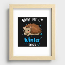 Wake me up when Winter ends Hedgehog Recessed Framed Print