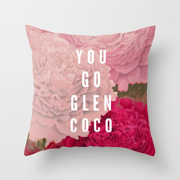 You Go Glen Coco Throw Pillow