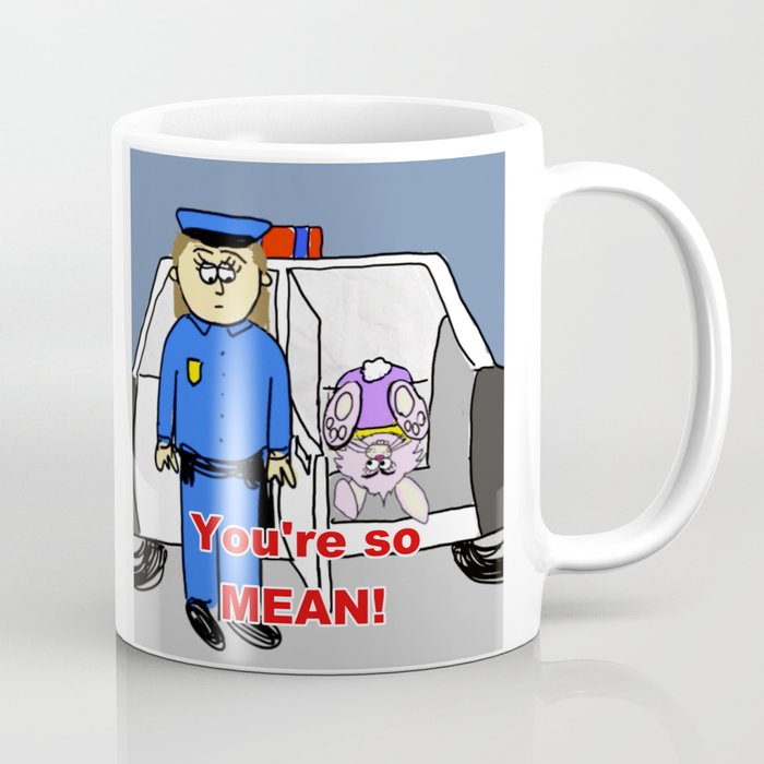 You're So Mean Coffee Mug