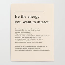 Be the energy you want to attract Poster | Universe, Energy, Motivational, Aura, Positiveprints, Empowerment, Attract, Manifest, Inspiring, Claimit 