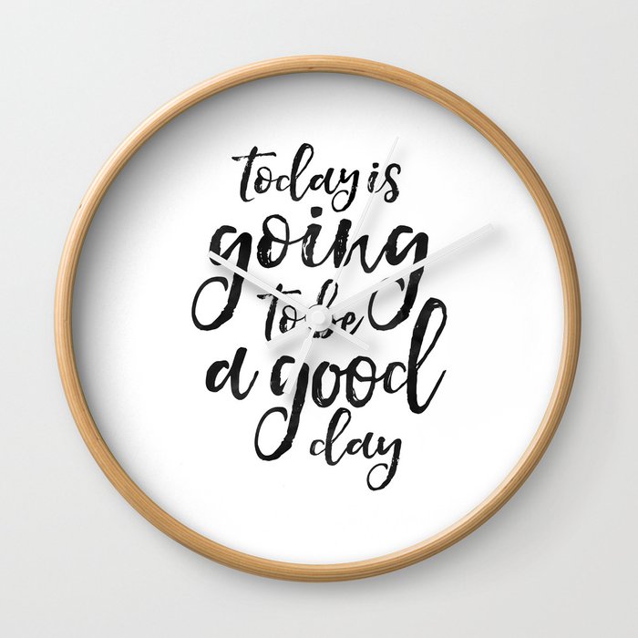 MOTIVATIONAL WALL ART, Today Is Going To Be A Good Day,Positive Quote,Good Vibes,Living Room Decor,B Wall Clock