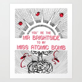 Mr Brightside & Miss Atomic Bomb Art Print