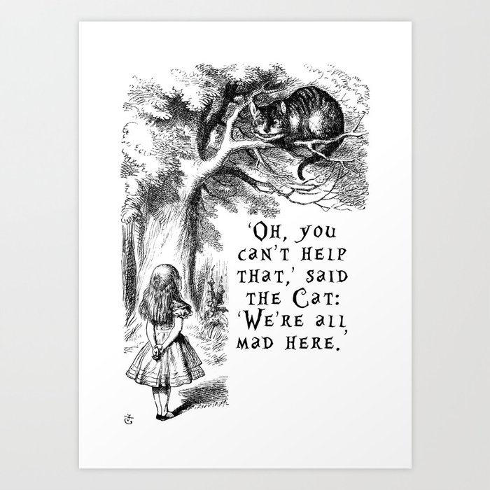 We're all mad here Art Print