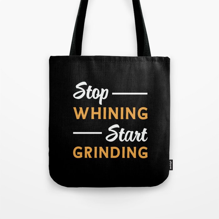 Entrepreneur Stop Whining Start Grinding Business Tote Bag