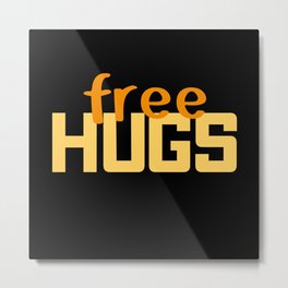 Free Hugs 2021 Make New Friends after Exile Metal Print