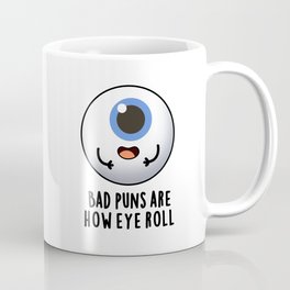Bad Puns Are How Eye Roll Cute Anatomy Pun Coffee Mug | Howiroll, Humour, Humorous, Funnykidspun, Funnyeye, Punart, Cutepun, Eyepun, Kidspun, Cutekidspun 