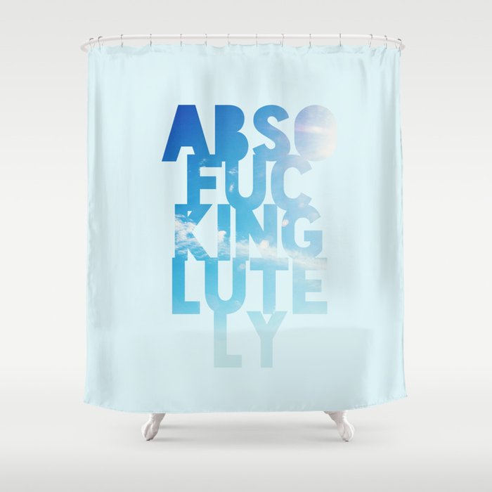 Abso....lutely! Shower Curtain