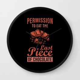 Permission to eat the last piece of Chocolate Wall Clock