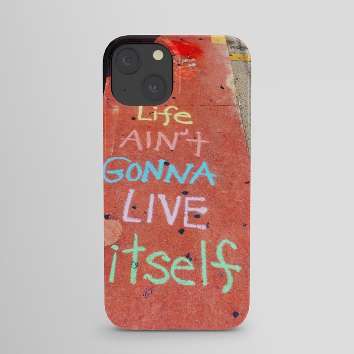 Life Ain't Gonna Live Itself iPhone Case