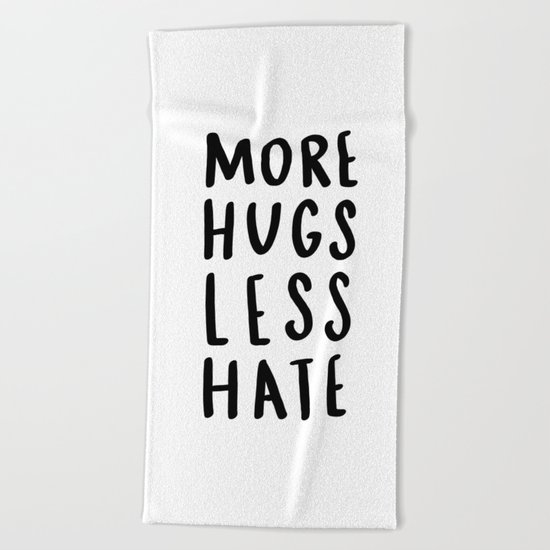 More hugs less hate - typography print Beach Towel