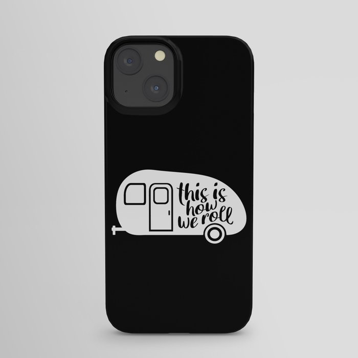 This Is How We Roll Caravan Camping Funny Slogan iPhone Case