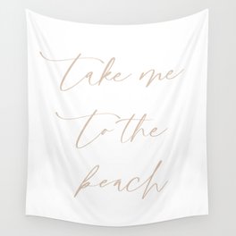 Take me to the beach Wall Tapestry