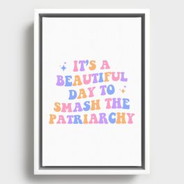 It's a beautiful day to smash the patriarchy Framed Canvas
