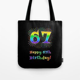 [ Thumbnail: 67th Birthday - Fun Rainbow Spectrum Gradient Pattern Text, Bursting Fireworks Inspired Background Tote Bag ]