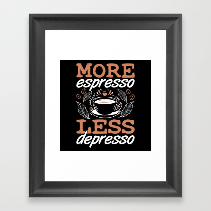 Mental Health More Espresso Less Depresso Anxie Framed Art Print