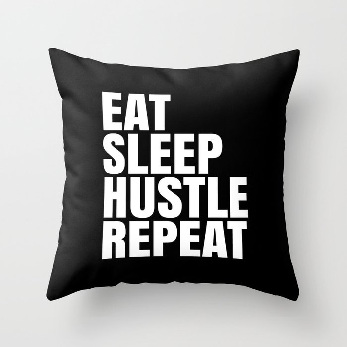 Eat Sleep Hustle Repeat Black White Throw Pillow By
