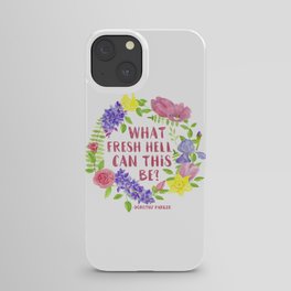 What fresh hell can this be? Dorothy Parker iPhone Case