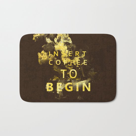 Insert coffee to begin - Gold glitter Typography Bath Mat